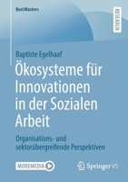 Ökosysteme Für Innovationen in Der Sozialen Arbeit: Organisations- Und Sektorübergreifende Perspektiven 3658405759 Book Cover