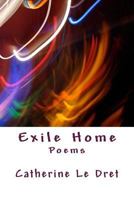 Exile Home: Poems 1500976164 Book Cover