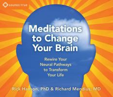Meditations to Change Your Brain: Rewire Your Neural Pathways to Transform Your Life 159179711X Book Cover