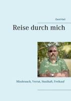 Reise durch mich: Missbrauch, Verrat, Stasihaft, Freikauf und das Leben danach 3743178214 Book Cover