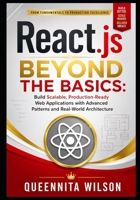 React.js Beyond the Basics:: Build Scalable, Production-Ready Web Applications with Advanced Patterns and Real-World Architecture B0GYH7L2Y6 Book Cover