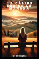 La Cálida Luz de la Mañana (Spanish Edition) B0DQ1SD3G6 Book Cover