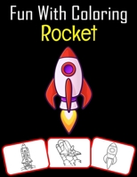 Fun with Coloring Rocket: Color and learn with fun. Rocket pictures, coloring and learning book with fun for kids (70 Pages, at least 35 rocket B098GL3X9Q Book Cover
