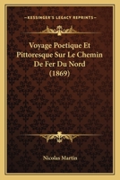 Voyage Poetique Et Pittoresque Sur Le Chemin De Fer Du Nord (1869) 2019929635 Book Cover