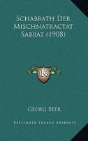 Schabbath Der Mischnatractat Sabbat (1908) 1385959614 Book Cover