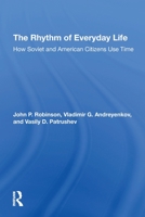 The Rhythm of Everyday Life: How Soviet and American Citizens Use Time 0367310961 Book Cover