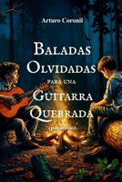 Baladas Olvidadas para una Guitarra Quebrada (Spanish Edition) B0GS31KY2Q Book Cover