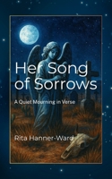 Her Song of Sorrows: A Quiet Mourning in Verse (Her Poetic Awakening) B0GTV11JJL Book Cover