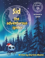 Sid the adventuous spider: Sid travels to Lapland B0FW4XP21P Book Cover