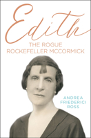 Edith: The Rogue Rockefeller McCormick 0809337908 Book Cover