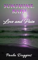 Sunshine, Rain: Love and Pain 0692071938 Book Cover