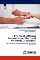 Effects of Different Professions on The Hand Kinematic Capabilities: Hand Measures and Grip Assessment in Different Professions 3659288756 Book Cover