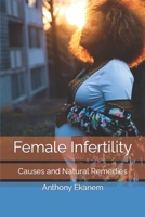 Female Infertility: Causes and Natural Remedies B09MSHSV9S Book Cover