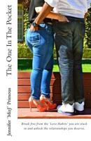 The One in the Pocket: Break free from the love habits you're stuck in and unlock the relationships you deserve 0615930689 Book Cover