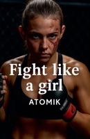 Fight Like a Girl B0FF55ZSD5 Book Cover