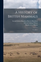 A History of British Mammals: V. 2; pt. 1 1019252413 Book Cover