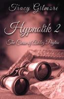 Hypnotik 2: The Curse of Ashley Peyton 150085834X Book Cover