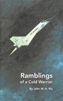 Ramblings of a Cold Warrior 1070196282 Book Cover