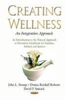Creating Wellness -- An Integrative Approach 1634638379 Book Cover