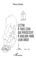 Lettre à tous ceux qui persistent à vouloir faire leur droit (French Edition) 2343123438 Book Cover