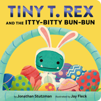 Tiny T. Rex and the Itty-Bitty Bun-Bun: An Easter and Springtime Story 1797233246 Book Cover