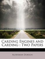 Carding Engines and Carding: Two Papers 3337264425 Book Cover