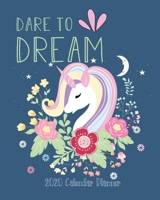 Dare to Dream 2020 Calendar Planner: A 12 Month Dated Calendar for Daily Goal Planning with Unicorn Coloring Affirmations Pages & Inspirational Gratitude & Mindfulness Quotes, Vision Board & To Do Lis 1654374636 Book Cover