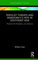 Populist Threats and Democracy's Fate in Southeast Asia: Thailand, the Philippines, and Indonesia (Routledge Contemporary Asia Series) 1138217212 Book Cover