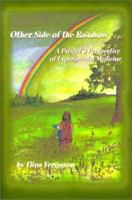 Other Side of the Rainbow: A Patient's Perspective of Experimental Medicine 059516174X Book Cover