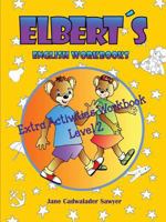 Elbert´s English Wookbooks Extra Activities Workbook, Level 2 1300911891 Book Cover
