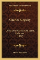 Charles Kingsley, Christian, Socialist and Social Reformer; 102215821X Book Cover