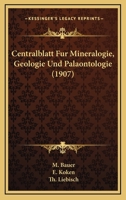 Centralblatt Fur Mineralogie, Geologie Und Palaontologie (1907) 1161032215 Book Cover