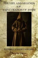 The Life and Legends of Saint Francis of Assisi 1770833382 Book Cover