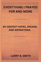EVERYTHING I PRAYED FOR AND MORE B0CV1M6RRK Book Cover