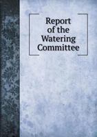 Report of the Watering Committee 5518597452 Book Cover