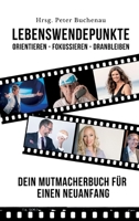 Lebenswendepunkte: Orientieren - Fokussieren - Dranbleiben: Dein Mutmacherbuch für einen Neuanfang 3347344618 Book Cover