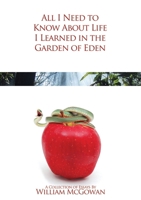All I Need to Know about Life I Learned in the Garden of Eden 1105312216 Book Cover