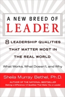 A New Breed of Leader: 8 Leadership Qualities That Matter Most in the Real WorldWhat Works, What Doesn't, and Why 0425225909 Book Cover