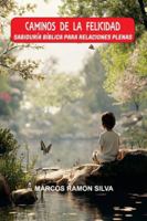 CAMINOS DE LA FELICIDAD: SABIDURÍA BÍBLICA PARA RELACIONES PLENAS B0G43YZRHJ Book Cover