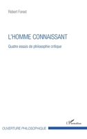 L'homme connaissant: Quatre essais de philosophie critique (Ouverture Philosophique) (French Edition) 2343093970 Book Cover