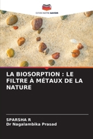 La Biosorption: Le Filtre À Métaux de la Nature 6209088538 Book Cover
