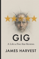 GIG: A Life in Five-Star Reviews B0FSXLY1QN Book Cover