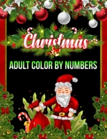 Christmas Adult Color By Numbers: a beautiful coloring book with Christmas 1706416733 Book Cover