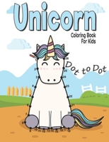 Dot to Dot Unicorn Coloring Book For Kids: Fun and challenge kids workbook for learning (Connect the dots and Coloring Books for kids Ages 4-8, 9-12) 1673325165 Book Cover