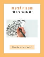 Beschäftigung für Demenzkranke: Mandala Malbuch 108882112X Book Cover