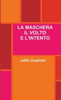 La Maschera Il Volto E l'Intento 1326868403 Book Cover