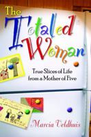 The Totaled Woman: True Slices of Life from a Mother of Five 1935265172 Book Cover