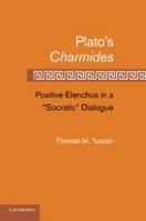 Plato's Charmides: Positive Elenchus in a 'socratic' Dialogue 0511993498 Book Cover