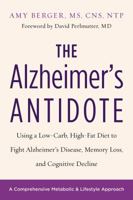 The Alzheimer's Antidote: Using a Low-Carb, High-Fat Diet to Fight Alzheimer's Disease, Memory Loss, and Cognitive Decline 1603587098 Book Cover