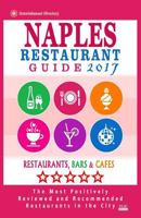 Naples Restaurant Guide 2017: Best Rated Restaurants in Naples, Florida - 500 Restaurants, Bars and Cafes Recommended for Visitors, 2017 1537684809 Book Cover